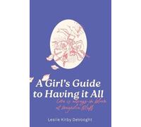 A Girl's Guide to Having it All