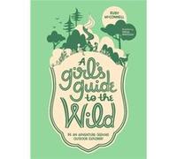 A Girls Guide to the Wild by Ruby McConnell Ruby Mcconnell (Auteur)