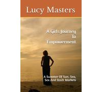 A Girls Journey To Empowerment: A Summer Of Sun, Sea, Sex And Stock Markets