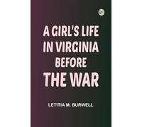 A Girl's Life in Virginia before the War