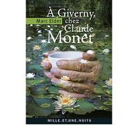 A Giverny chez Claude Monet Suivi de « Claude Monet : années d’épreuves » par François Thiébault-Sisson (1900) - Claude Monet - Mille Et Une Nuits - broché - Essai