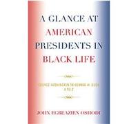 A Glance at American Presidents in Black Life John Egbeazien Oshodi (Auteur)