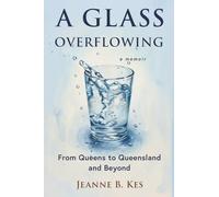 A Glass Overflowing: From Queens to Queensland and Beyond