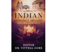 A Glimpse of Indian Knowledge Tradition: Cognizance of Continuity: Cognizance of Continuity