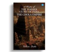 A Glimpse of the Former Glory of India- The Chola Empire