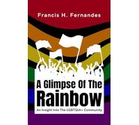 A Glimpse Of The Rainbow: An Insight Into The LGBTQIA+ Community