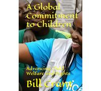 A Global Commitment to Children: Advancing Child Welfare and Rights
