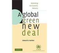 A Global Green New Deal: Rethinking the Economic Recovery Barbier, Edward B. (Auteur)