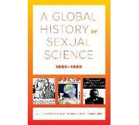 A Global History Of Sexual Science, 1880-1960