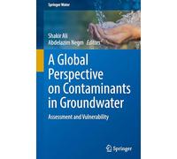 A Global Perspective on Contaminants in Groundwater: Assessment and Vulnerability