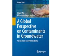 A Global Perspective on Contaminants in Groundwater: Assessment and Vulnerability