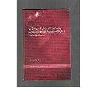A Global Political Economy of Intellectual Property Rights: The New Enclosures