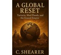 A Global Reset: Tartaria, Mud Floods, and the Erased Empire