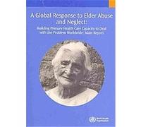 A Global Response to Elder Abuse and Neglect