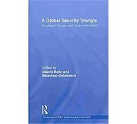 A Global Security Triangle, Routledge/Garnet Series: Europe in the World Valeria Bello (Auteur)
