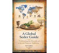 A Global Seder Guide: Celebrating the Diversity of Jewish Passover Traditions