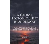 A Global Tectonic Shift Is Underway: What the New World Disorder Means for You