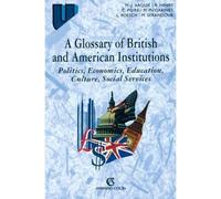 A Glossary of British and American Institutions - Politics, Economics, Education, Culture, Social Services - Marie-José Arquié - Armand Colin - Livre