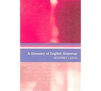 A Glossary of English Grammar, Glossaries in Linguistics S. Geoffrey Leech (Auteur)