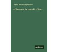 A Glossary of the Lancashire Dialect