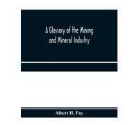 A Glossary Of The Mining And Mineral Industry