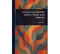 A Gloucestershire Lad at Home and Abroad