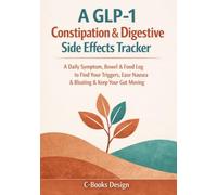 A GLP-1 Constipation & Digestive Side Effects Tracker: A Daily Symptom, Bowel & Food Log to Find Your Triggers, Ease Nausea & Bloating & Keep Your Gut Moving I 7 x 10 inch