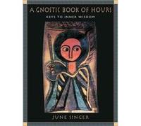 A Gnostic Book of Hours by June K. Singer June Singer (Auteur)