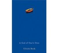 A God of Ones Own by Ulrich University of Munich Beck Ulrich Beck (Auteur)