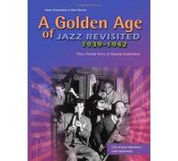 A Golden Age of Jazz Revisited 1939-1942: Three years of musical excitement when jazz was the world's popular Music