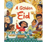A Golden Eid: The perfect Ramadan and Eid gift for kids - a heartfelt, interactive picture book with a recipe and hands on activities to try!