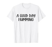 A Good Day Humming Happy T-Shirt