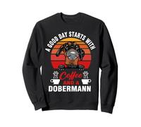 A Good Day Starts with Coffee and A Dobermann Dog Sweatshirt