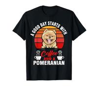 A Good Day Starts with Coffee and A Pomeranian Dog Lovers T-Shirt