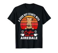 A Good Day Starts with Coffee and an Airedale Terrier Dog T-Shirt