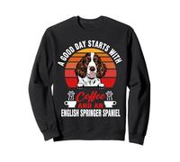 A Good Day Starts with Coffee and English Springer Spaniel Sweatshirt