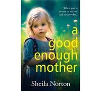 A Good Enough Mother by Sheila Norton Sheila Norton (Auteur)