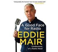 A Good Face for Radio: Confessions of a Radio Head - [Version Originale] Inconnu (Auteur)