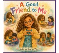 A Good Friend to Me: A Children’s Book About Positive Self-Talk, Self-Esteem, and Being Kind to Yourself