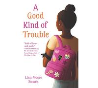 A Good Kind of Trouble: A Compelling Coming-of-Age Story About Making a Difference for Children (Ages 8-12)