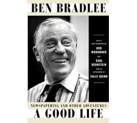 A Good Life: Newspapering and Other Adventures