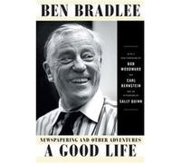 A Good Life: Newspapering and Other Adventures