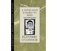 Flannery O'Connor – A Good Man Is Hard to Find and Other Stories