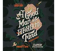 A Good Man Is Hard To Find, and Other Stories