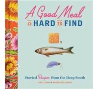 A Good Meal Is Hard to Find by Martha Hall Foose Amy C Evans , Martha Hall Foose (Auteur)