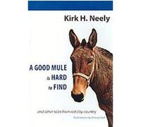 A Good Mule Is Hard to Find and Other Tale from Red Clay Country Kirk H. Neely (Auteur)