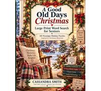 A Good Old Days Christmas: Large Print Word Search for Seniors: 101 Nostalgic Holiday Puzzles Inspired by Christmas Memories, Family Traditions, Classic Carols, and Cozy Winter Days