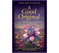 A Good Original: Living fully in the truth og who you are
