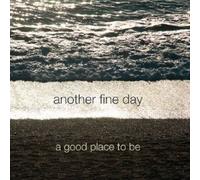 Another Fine Day - A Good Place to Be [Import]