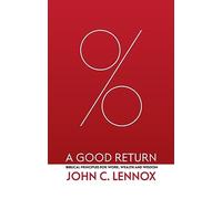A Good Return: Biblical Principles for Work, Wealth and Wisdom